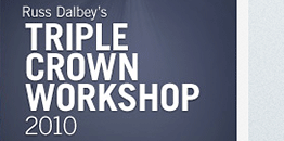 Russ Dalbey's Triple Crown Workshop 2010